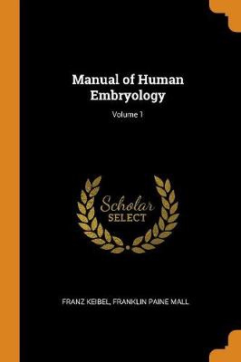 Manual of Human Embryology; Volume 1 book