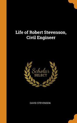 Life of Robert Stevenson, Civil Engineer book