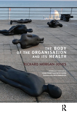 The The Body of the Organisation and its Health by Richard Morgan-Jones