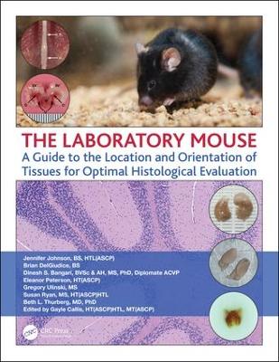 The Laboratory Mouse: A Guide to the Location and Orientation of Tissues for Optimal Histological Evaluation book