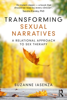 Transforming Sexual Narratives: A Relational Approach to Sex Therapy by Suzanne Iasenza