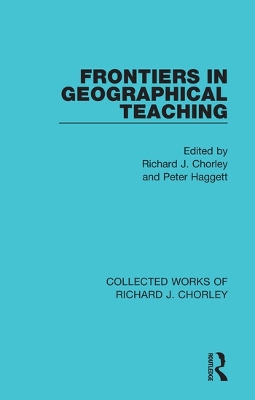 Frontiers in Geographical Teaching by Richard J. Chorley