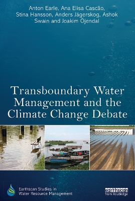 Transboundary Water Management and the Climate Change Debate by Anton Earle