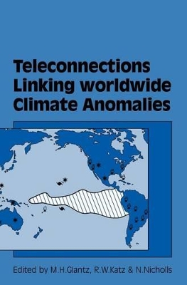 Teleconnections Linking Worldwide Climate Anomalies by Michael H. Glantz