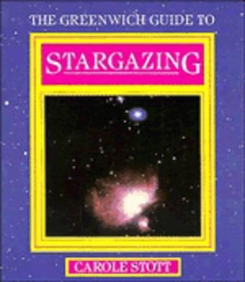 Greenwich Guide to Stargazing by Carole Stott