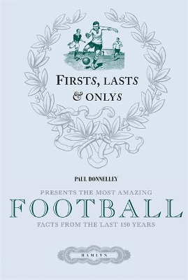 Firsts, Lasts and Onlys of Football book