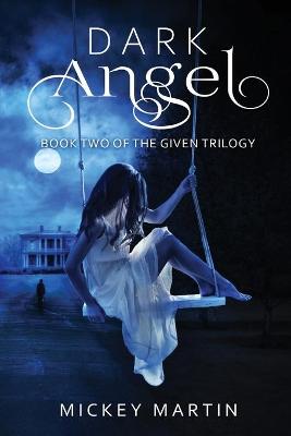 Dark Angel: Book 2 of The Given Trilogy book