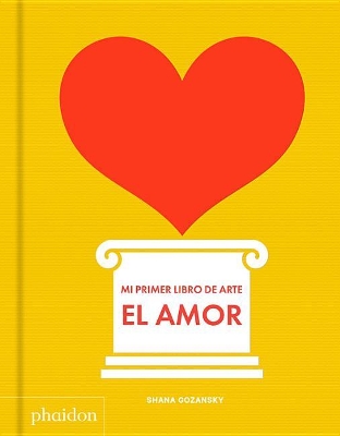 Mi Primer Libro de Amor (My Art Book of Love) (Spanish Edition) by Shana Gozansky