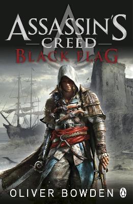 Assassin's Creed: #6 Black Flag by Oliver Bowden