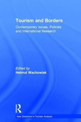 Tourism and Borders: Contemporary Issues, Policies and International Research by Helmut Wachowiak