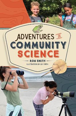 Adventures in Community Science: Notes from the Field and a How-To Guide for Saving Species and Protecting Biodiversity book