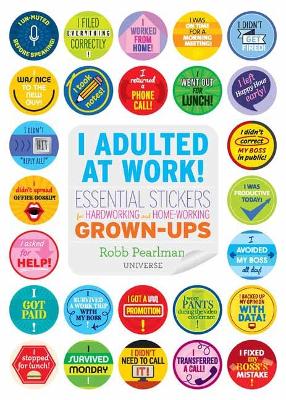 I Adulted at Work!: Essential Stickers for Hardworking by Robb Pearlman
