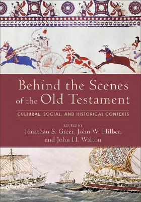 Behind the Scenes of the Old Testament – Cultural, Social, and Historical Contexts book