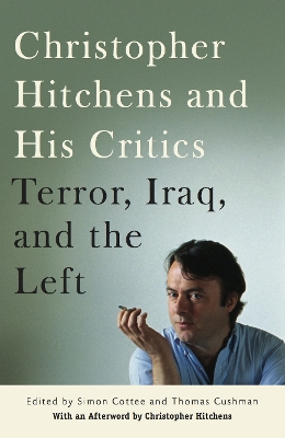 Christopher Hitchens and His Critics: Terror, Iraq, and the Left book