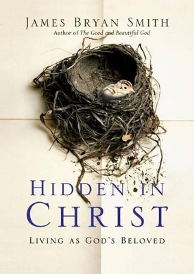 Hidden in Christ by James Bryan Smith
