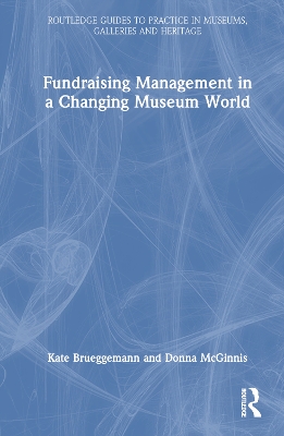 Fundraising Management in a Changing Museum World by Kate Brueggemann