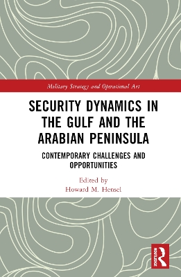 Security Dynamics in The Gulf and The Arabian Peninsula: Contemporary Challenges and Opportunities book