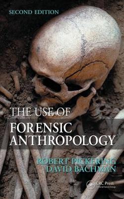 The The Use of Forensic Anthropology by Robert B. Pickering