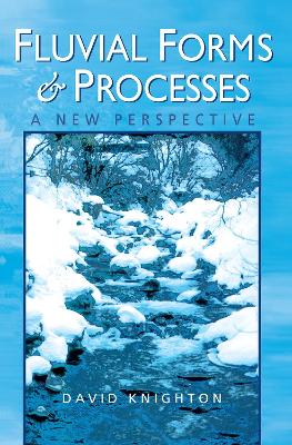 Fluvial Forms and Processes by David Knighton