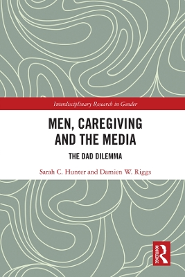 Men, Caregiving and the Media: The Dad Dilemma book
