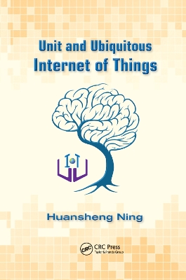 Unit and Ubiquitous Internet of Things by Huansheng Ning