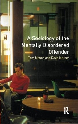 The Sociology of the Mentally Disordered Offender by Tom Mason