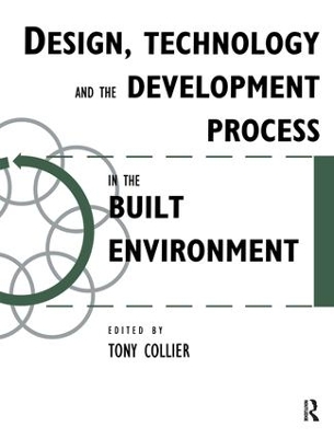 Design, Technology and the Development Process in the Built Environment by Tom Collier