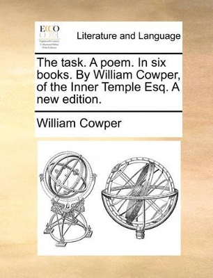 The Task. a Poem. in Six Books. by William Cowper, of the Inner Temple Esq. a New Edition. book