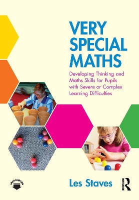 Very Special Maths: Developing Thinking and Maths Skills for Pupils with Severe or Complex Learning Difficulties by Les Staves