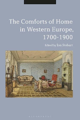 The Comforts of Home in Western Europe, 1700-1900 by Professor Jon Stobart