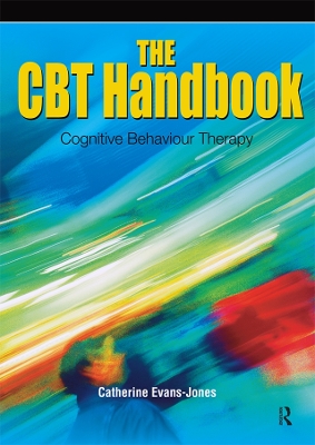 The The CBT Handbook: Cognitive Behavioural Therapy by Catherine Evans-Jones