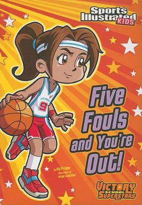 Five Fouls and You're Out! by Val Priebe