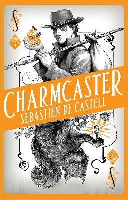 Spellslinger 3: Charmcaster by Sebastien De Castell