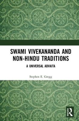 Swami Vivekananda and Non-Hindu Traditions: A Universal Advaita book