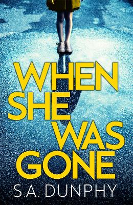 When She Was Gone by S.A. Dunphy