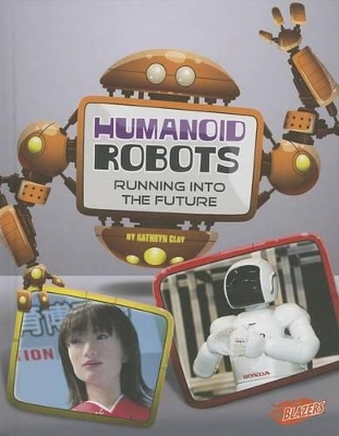 Humanoid Robots by Kathryn Clay