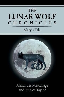 The Lunar Wolf Chronicles: Mary's Tale book