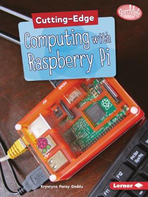 Cutting-Edge Computing with Raspberry Pi by Krystyna Poray Goddu