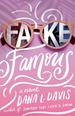 Fake Famous: A Novel by Dana L. Davis