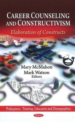 Career Counseling & Constructivism by Mary McMahon