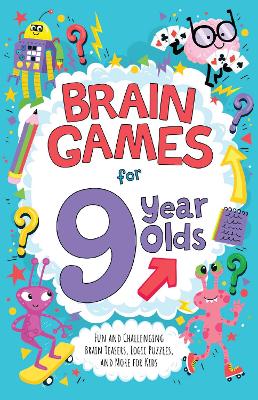 Brain Games for 9-Year-Olds: Fun and Challenging Brain Teasers, Logic Puzzles, and More for Gritty Kids book