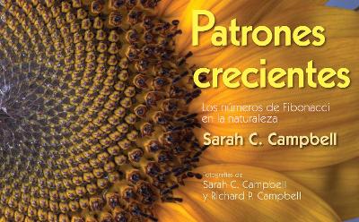 Patrones Crecientes (Growing Patterns): Los números de Fibonacci en la naturaleza by Sarah C. Campbell