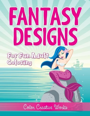 Fantasy Designs: For Fun Adult Coloring book