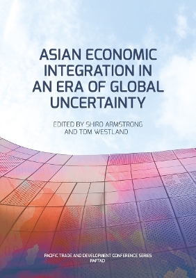 Asian Economic Integration in an Era of Global Uncertainty book