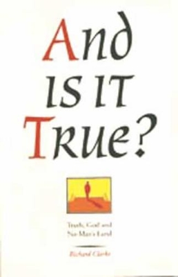 And Is It True: Truth, God And No Man’S Land book