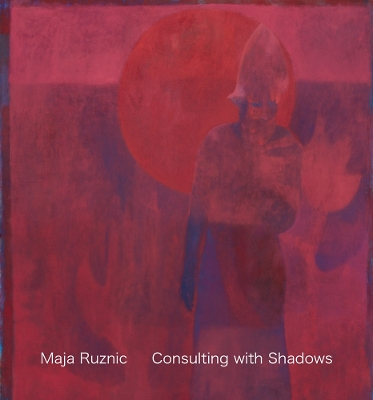 Maja Ruznic: Consulting with Shadows book