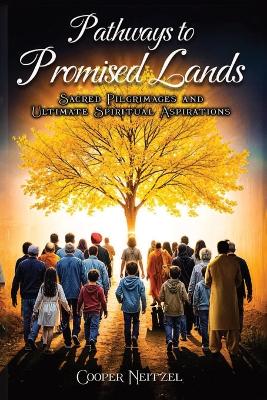 Pathways to Promised Lands Sacred Pilgrimages and Ultimate Spiritual Aspirations book