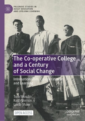 The Co-operative College and a Century of Social Change: Internationalism, Co-operativism and Learning book