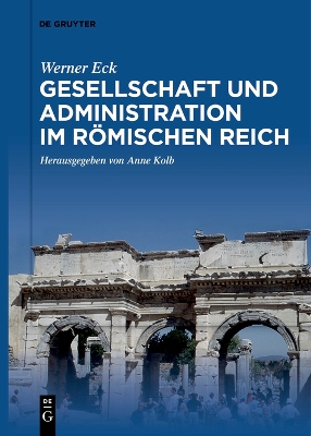 Gesellschaft und Administration im Römischen Reich: Aktualisierte Schriften in Auswahl book