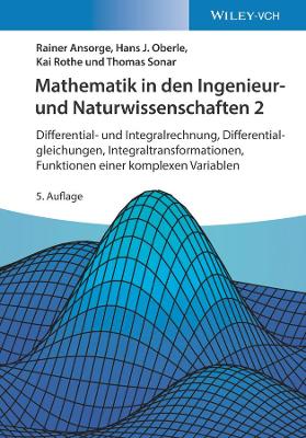 Mathematik in den Ingenieur- und Naturwissenschaften 2: Differential- und Integralrechnung, Differentialgleichungen, Integraltransformationen, Funktionen einer komplexen Variablen book